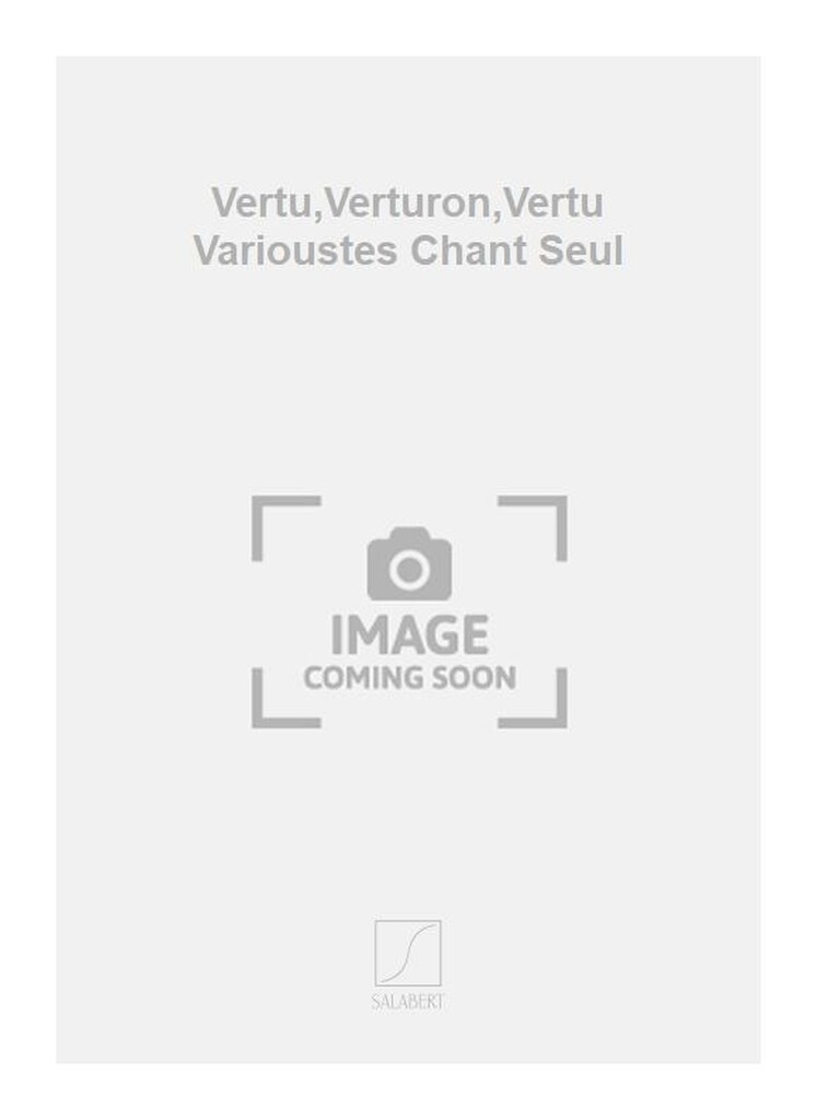 Vertu,Verturon,Vertu Varioustes Chant Seul